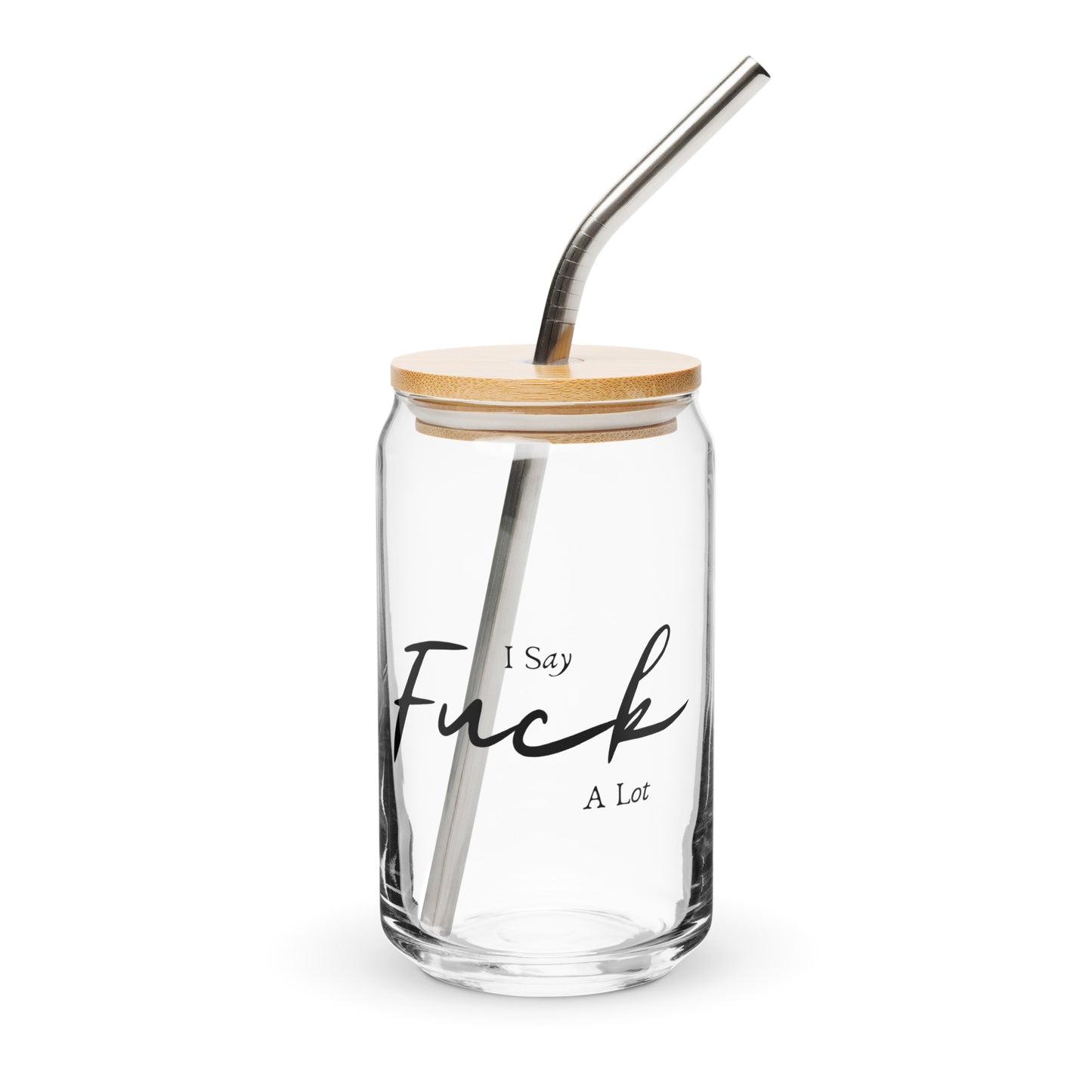 I say Fuck a lot - Can-shaped glass