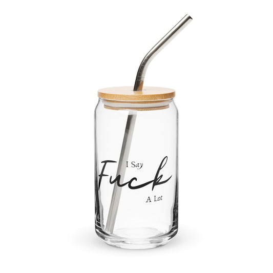 I say Fuck a lot - Can-shaped glass