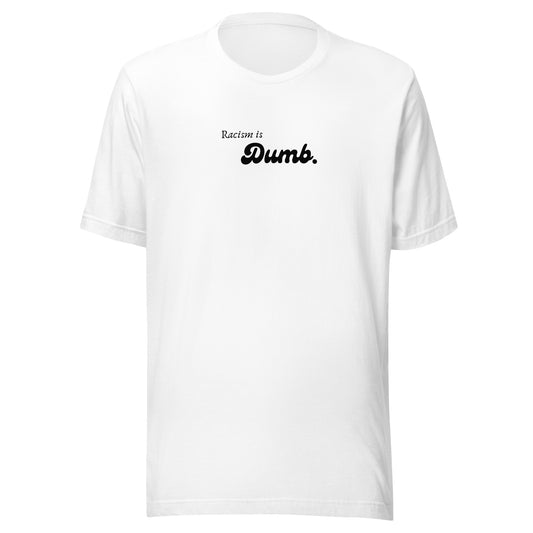 Racism is Dumb - Unisex t-shirt