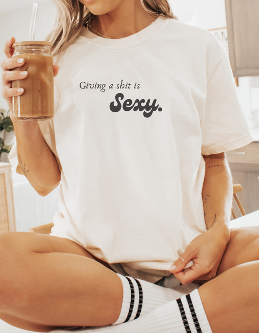 Giving a Shit is Sexy - Unisex t-shirt