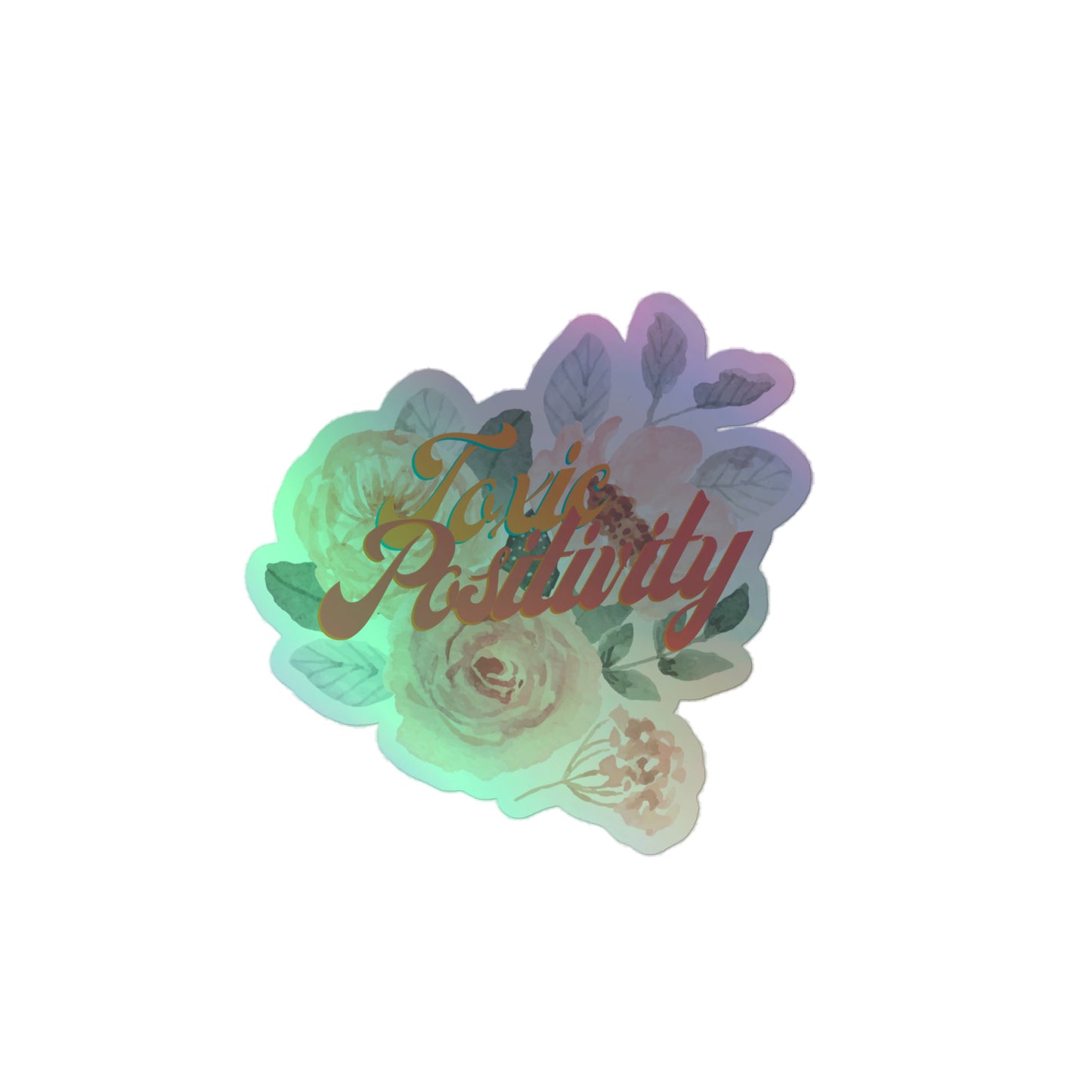 Toxic Positivity - Holographic sticker