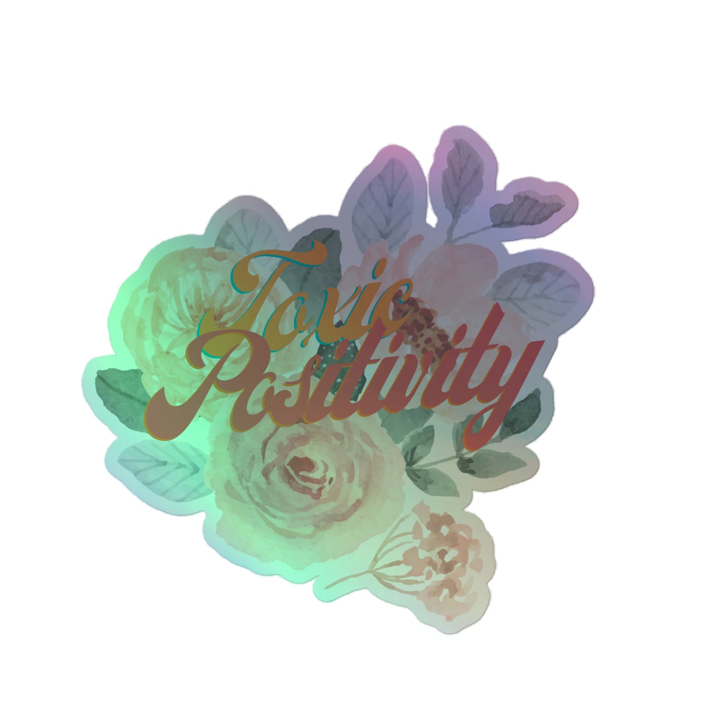 Toxic Positivity - Holographic sticker