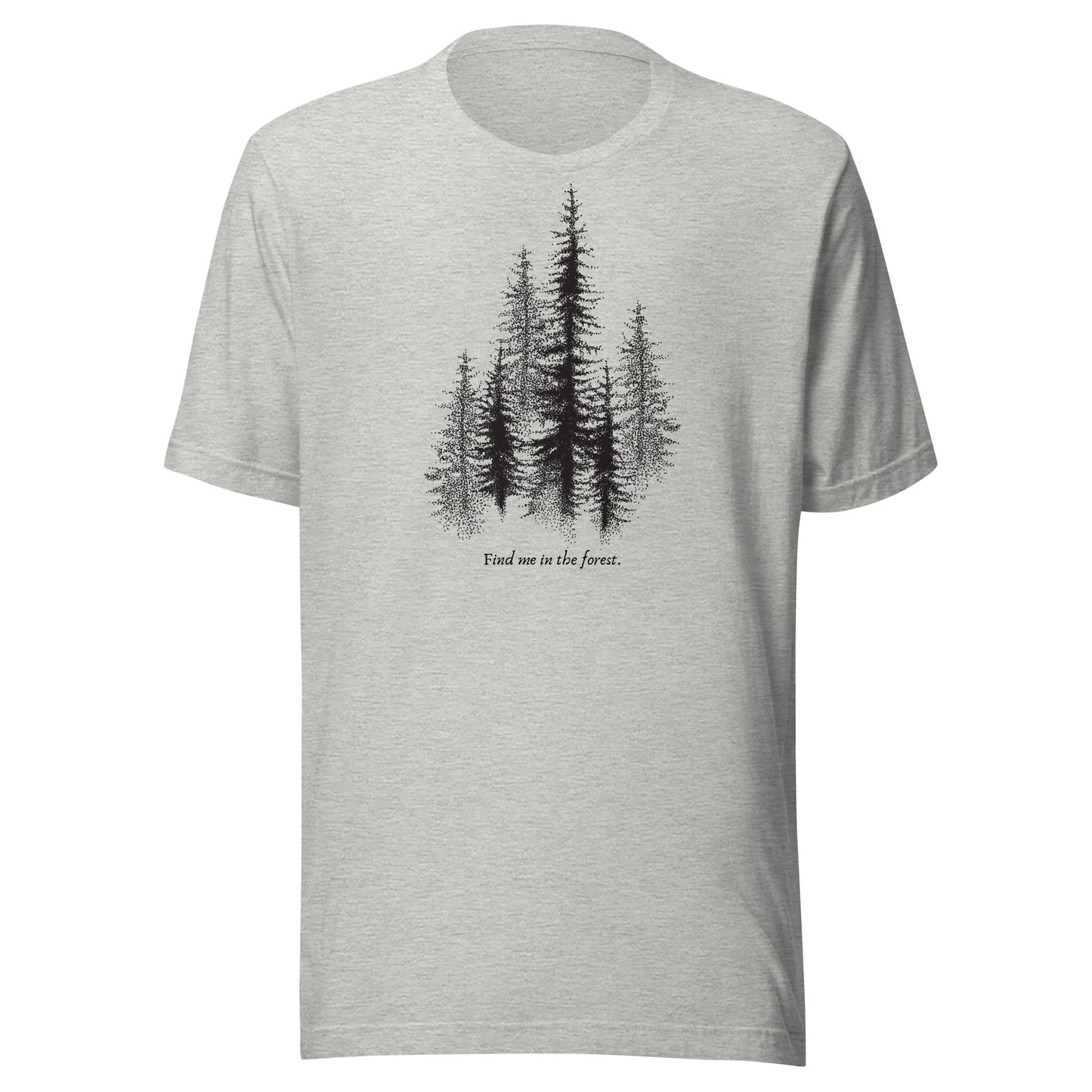 Find Me in The Forest. - Unisex t-shirt