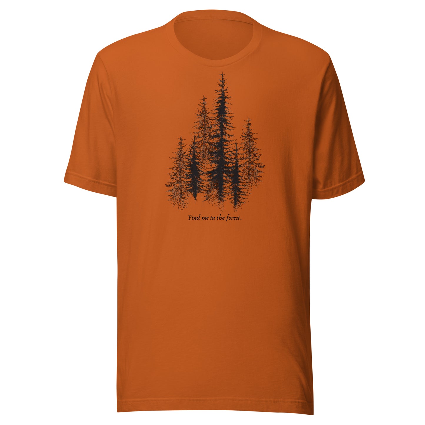 Find Me in The Forest. - Unisex t-shirt