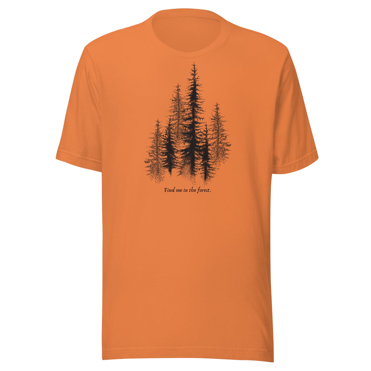 Find Me in The Forest. - Unisex t-shirt