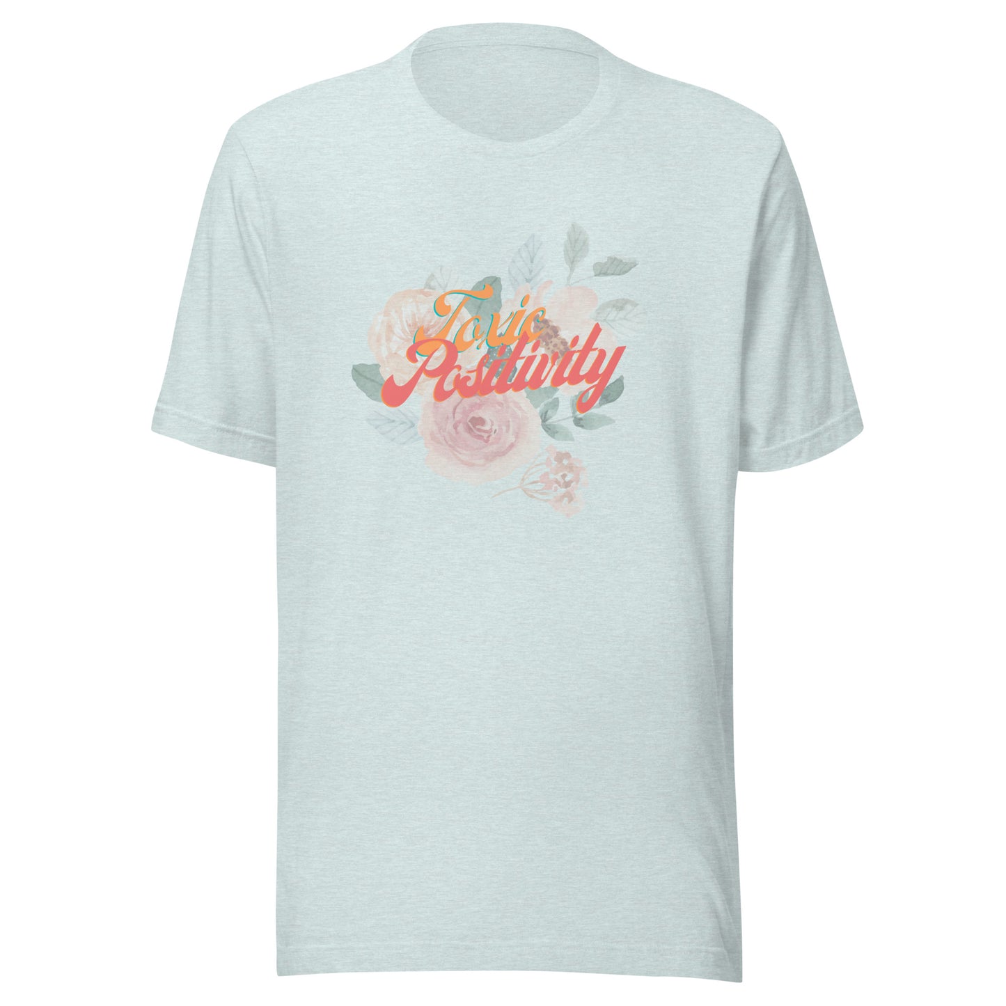 Toxic Positivity Floral - Unisex t-shirt