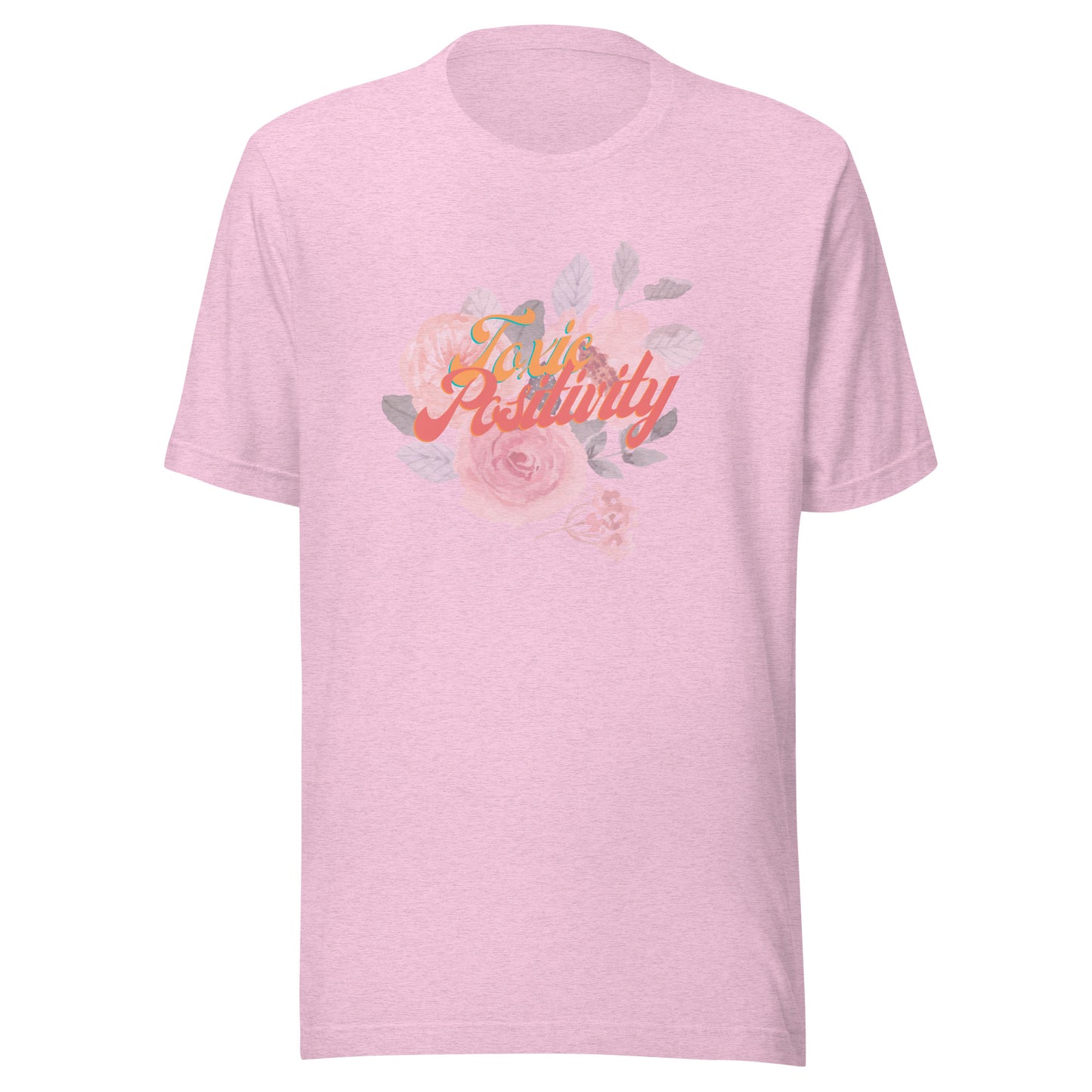 Toxic Positivity Floral - Unisex t-shirt