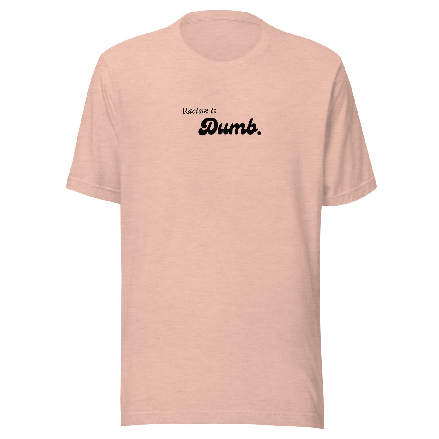 Racism is Dumb - Unisex t-shirt