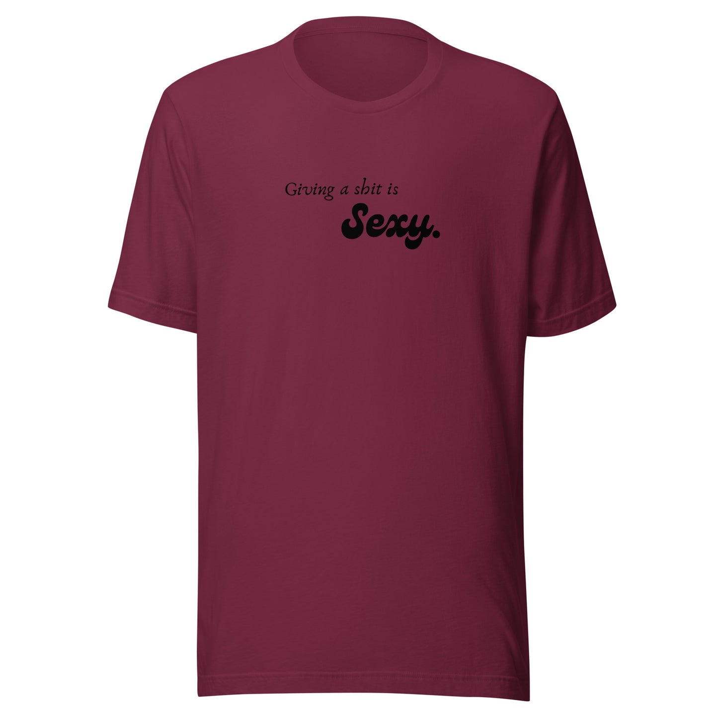 Giving a Shit is Sexy - Unisex t-shirt