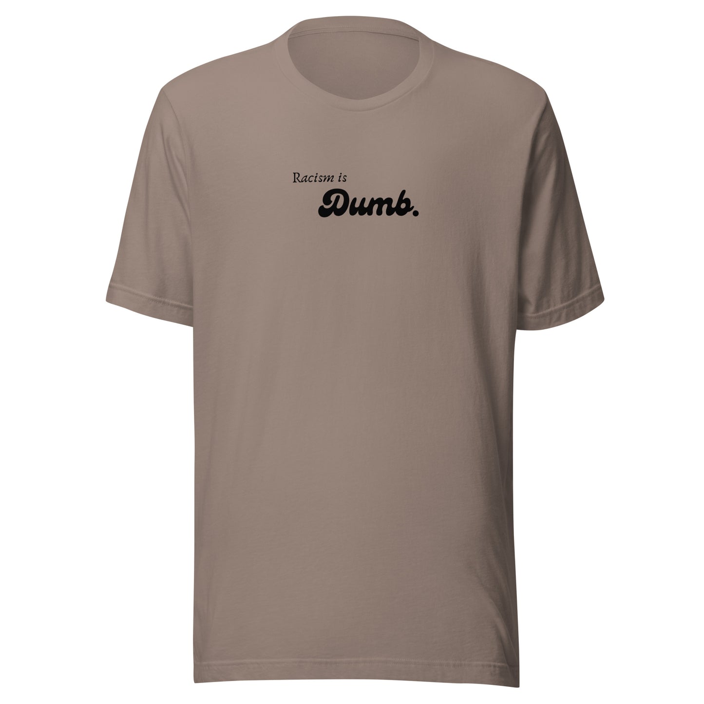 Racism is Dumb - Unisex t-shirt