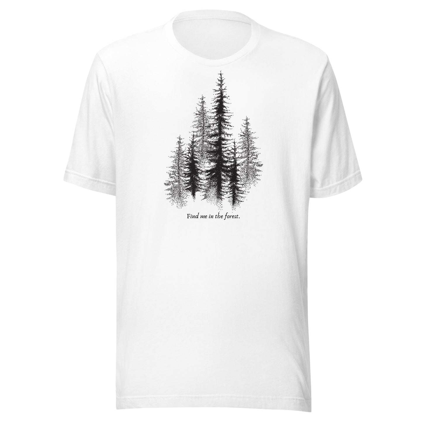 Find Me in The Forest. - Unisex t-shirt