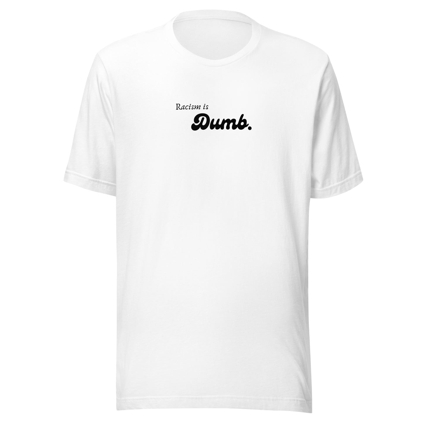 Racism is Dumb - Unisex t-shirt