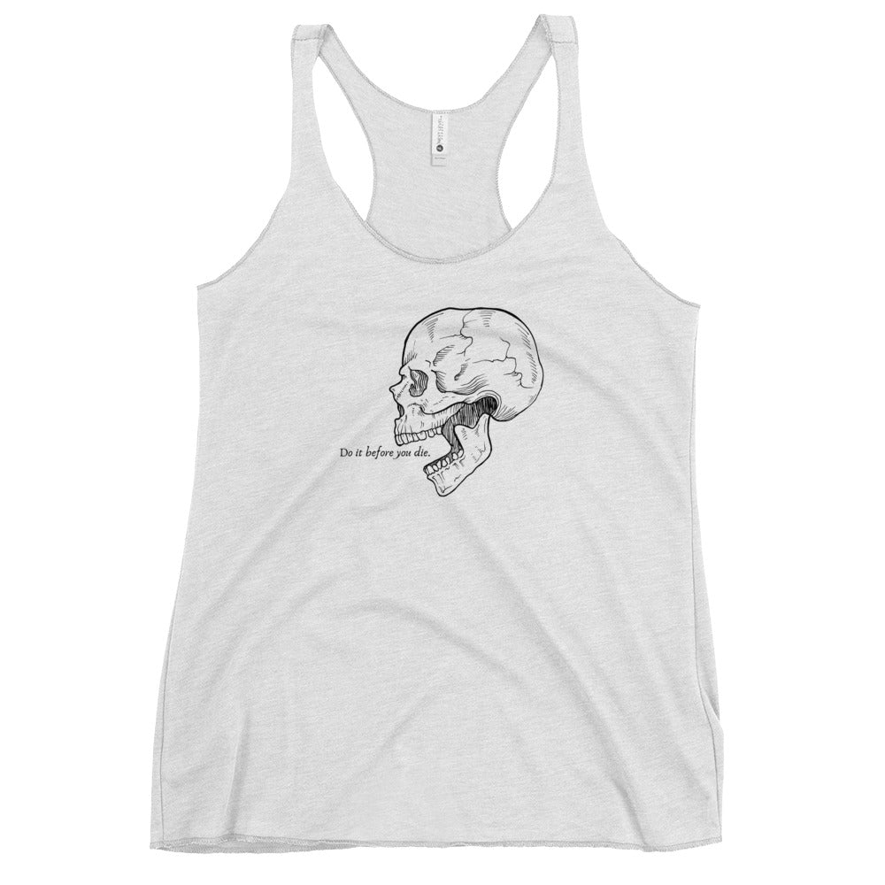 Do it before you Die. Women's Racerback Tank