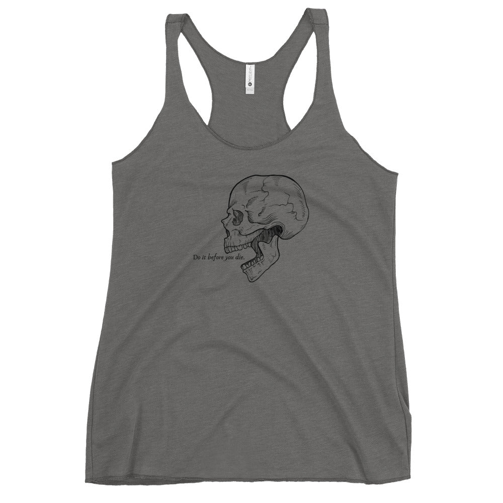 Do it before you Die. Women's Racerback Tank