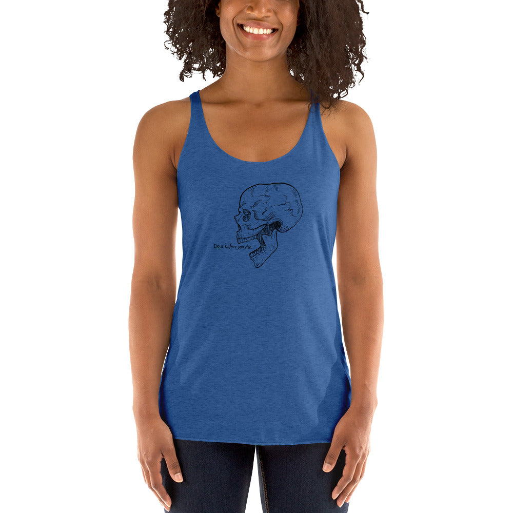 Do it before you Die. Women's Racerback Tank